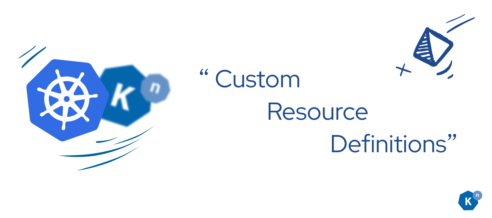 Kubernetes and Knative logos, next to the words "Custom Resource Definitions"